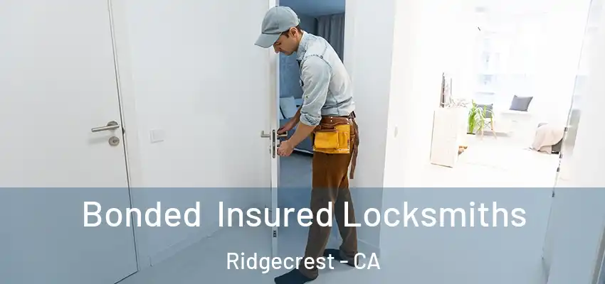 Bonded Insured Locksmiths Ridgecrest - CA