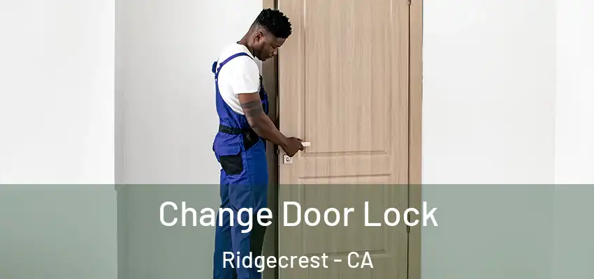  Change Door Lock Ridgecrest - CA