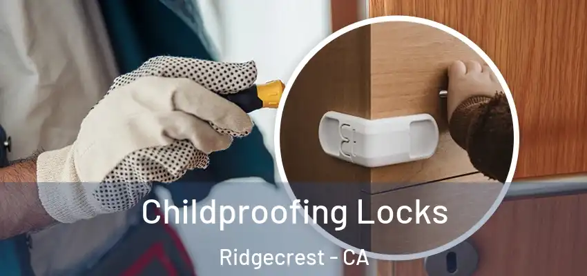  Childproofing Locks Ridgecrest - CA