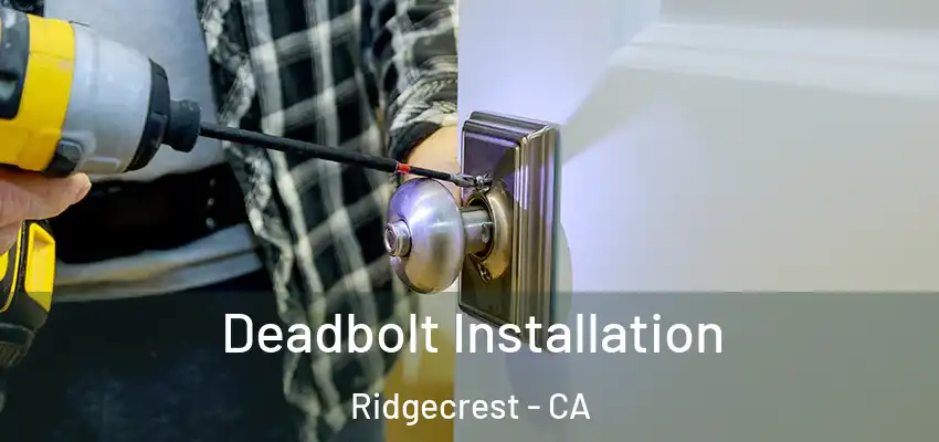  Deadbolt Installation Ridgecrest - CA