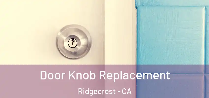  Door Knob Replacement Ridgecrest - CA