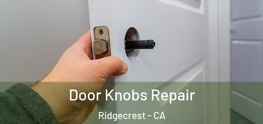  Door Knobs Repair Ridgecrest - CA