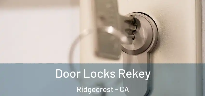  Door Locks Rekey Ridgecrest - CA
