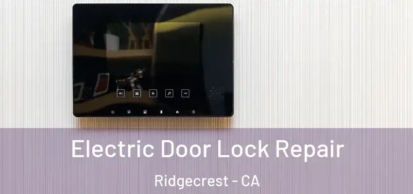  Electric Door Lock Repair Ridgecrest - CA