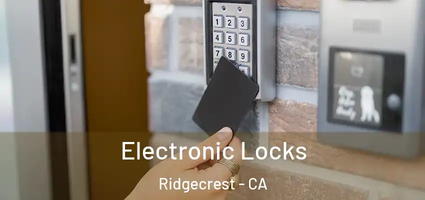 Electronic Locks Ridgecrest - CA