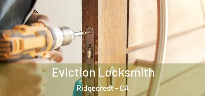 Eviction Locksmith Ridgecrest - CA