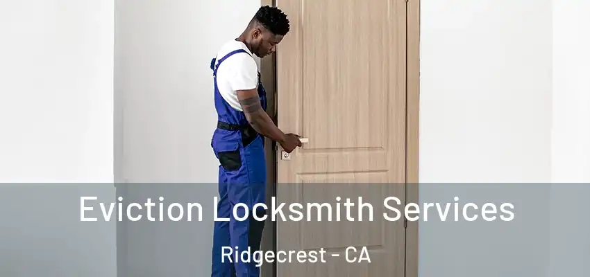  Eviction Locksmith Services Ridgecrest - CA