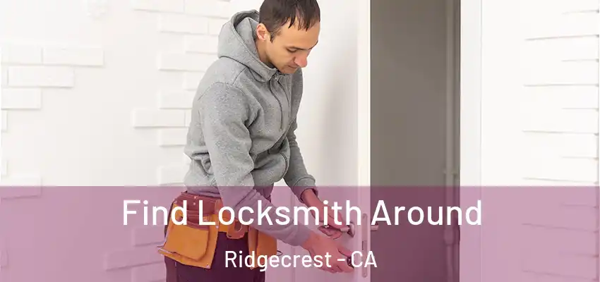  Find Locksmith Around Ridgecrest - CA
