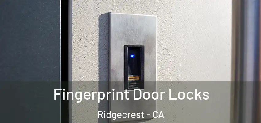  Fingerprint Door Locks Ridgecrest - CA