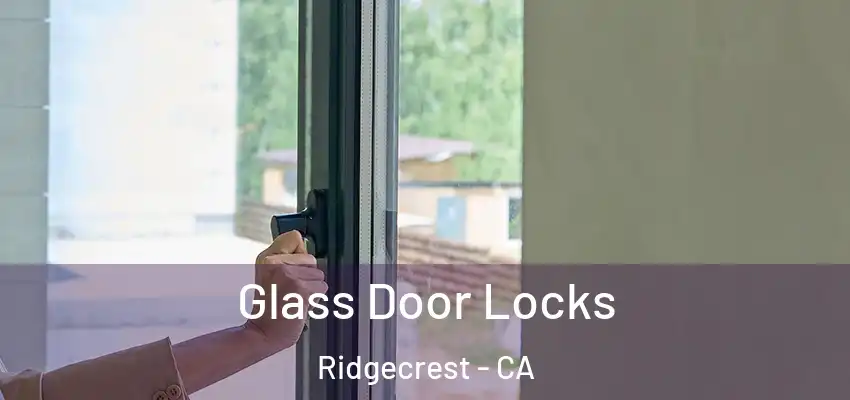  Glass Door Locks Ridgecrest - CA