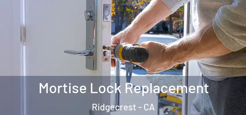  Mortise Lock Replacement Ridgecrest - CA