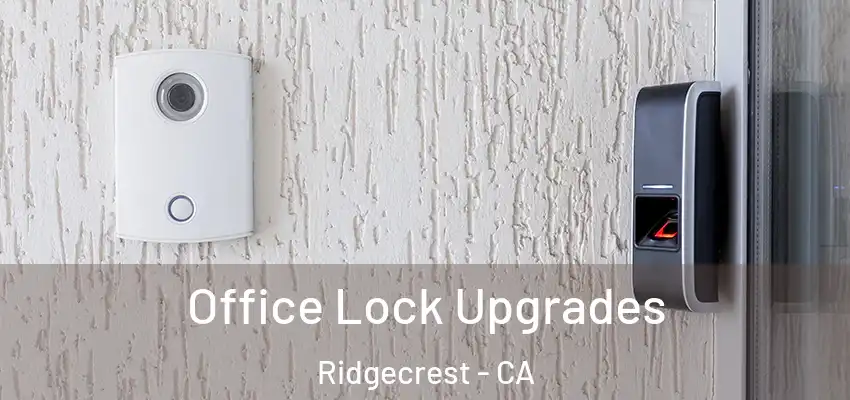  Office Lock Upgrades Ridgecrest - CA