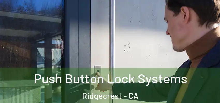 Push Button Lock Systems Ridgecrest - CA