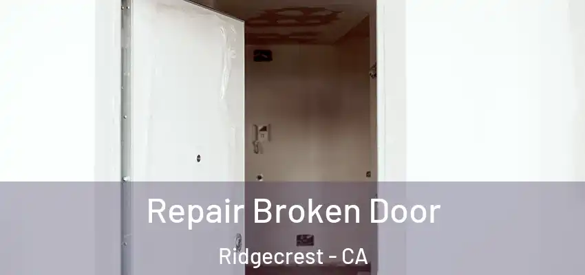 Repair Broken Door Ridgecrest - CA