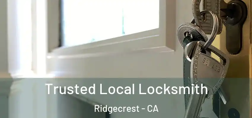  Trusted Local Locksmith Ridgecrest - CA