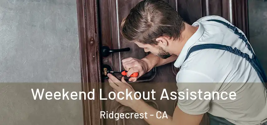  Weekend Lockout Assistance Ridgecrest - CA