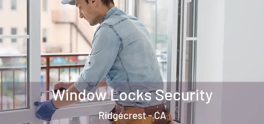  Window Locks Security Ridgecrest - CA